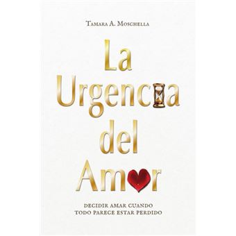 La Urgencia Del Amor: Decidir Amar Cuando Todo Parece Estar Perdido - 1