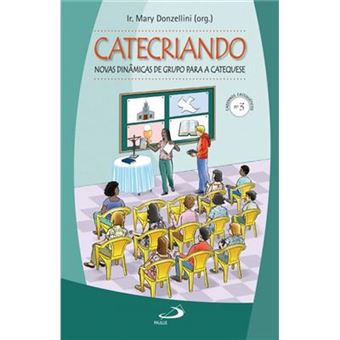 Catecriando. Novas Dinâmicas De Grupo Para A Catequese - Coleção Cadernos Catequéticos - 1