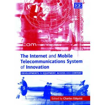 The Internet And Mobile Telecommunications System Of Innovation Developments In Equipment, Access And Content - 1