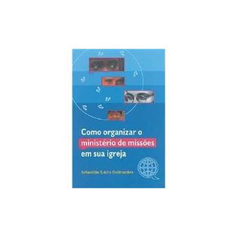 Como Organizar o Ministério de Missões em Sua Igreja - 1