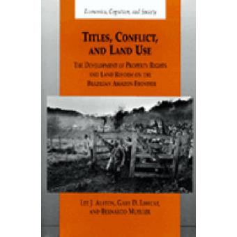 Titles, Conflict and Land Use - The Development of Property Rights and Land Reform on the Brazilian Amazon Frontier - Hardback - 1999 - 1