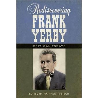 Rediscovering Frank Yerby Critical Essays Margaret Walker Alexander Series In African American Studies - 1