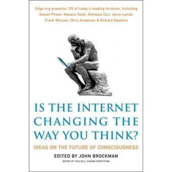 Is the Internet Changing the Way You Think? : the Net's Impact on Our Minds and Future - 1