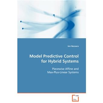 Model Predictive Control for Hybrid Systems Piecewise Affine and Max ...