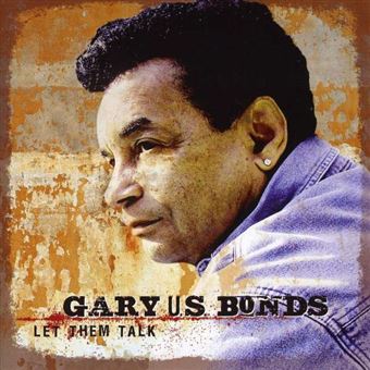 Gary U.S. Bonds-Let Them Talk - 1