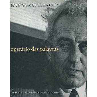 José Gomes Ferreira – Operário das palavras - 1