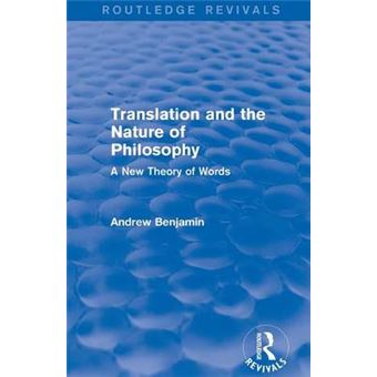 Translation And The Nature Of Philosophy Routledge Revivals A New Theory Of Words - 1