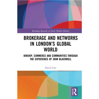 Brokerage and Networks in London’s Global World (Routledge Research in Early Modern History) - 1
