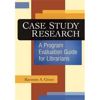 Case Study Research - A Program Evaluation Guide for Librarians - Paperback - 2011 - 1