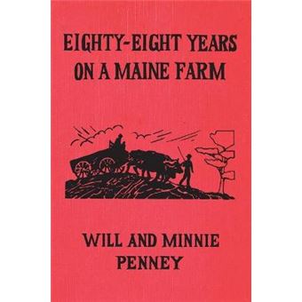 EightyEight Years on a Maine Farm - 1