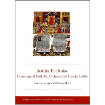 Iustitia Ecclesiae.Homenaje Al Prof.Dr.Juan Jose García Faílde - 1
