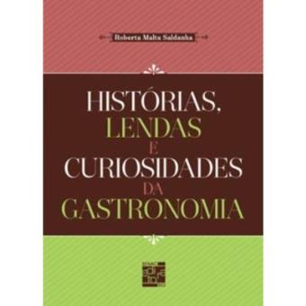 Historias, Lendas E Curiosidades Da Gastronomia - 1