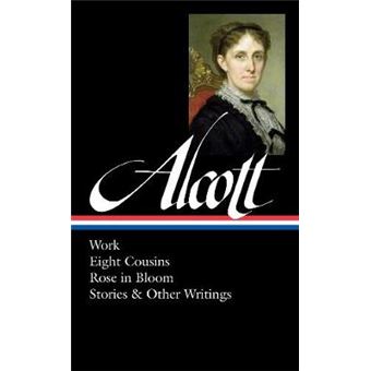 Louisa May Alcott - Work, Eight Cousins, Rose in Bloom, Stories & Other Writings - Hardback - 2014 - 1