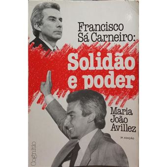 Francisco sá carneiro: solidão e poder. [3.ª edição] - 1