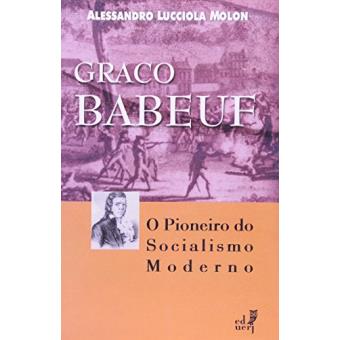 Graco Babeuf. O Pioneiro Do Socialismo Moderno - 1