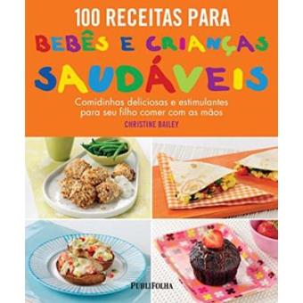 100 Receitas Para Bebês E Crianças Saudáveis - 1