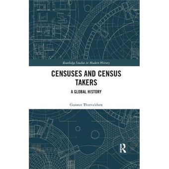 Censuses And Census Takers A Global History Routledge Studies In Modern History - 1