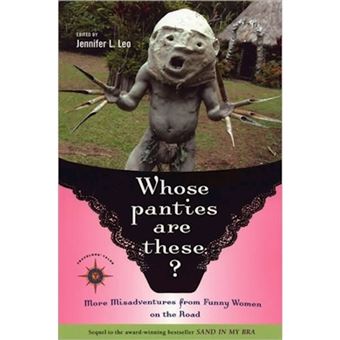 Whose Panties are These? - More Misadventures from Funny Women on the Road - Paperback - 2004 - 1