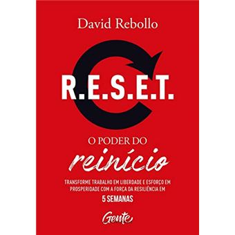R.E.S.E.T.: o Poder do Reinício: Transforme Trabalho em Liberdade e Esforço em Prosperidade com a Força da Resiliência em 5 Semanas. - 1