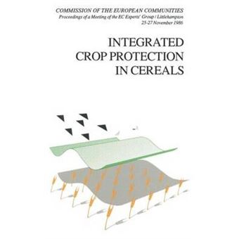 Integrated Crop Protection in Cereals - Proceedings of a Meeting of the EC Experts' Group, Held in Littlehampton, from 25th to 27th November 1986 - Hardback - 1988 - 1