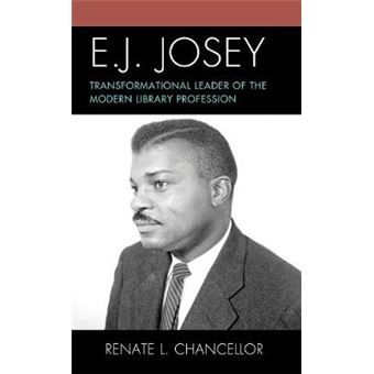 E J Josey Transformational Leader Of The Modern Library Profession Association For Library And Information Science Education - 1