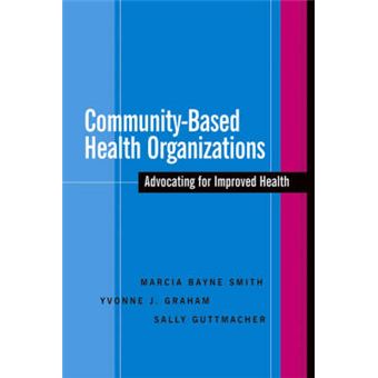 Community-Based Health Organizations - Principles, Functions, and Management - Advocating for Improved Health - Paperback - 2005 - 1