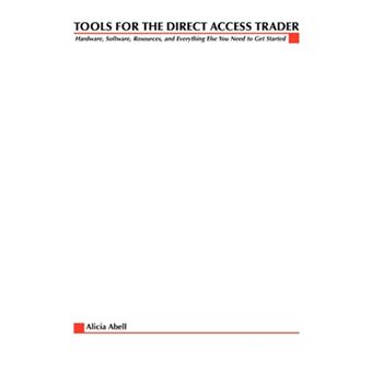 Tools for the Direct Access Trader - Hardware, Software, Resources, and Everything Else You Need to Get Started - Paperback / softback - 2001 - 1