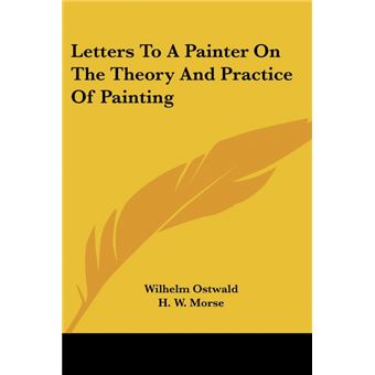 Letters To APainter On The Theory And Practice Of Painting - 1