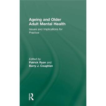 Ageing and Older Adult Mental Health - Issues and Implications for Practice - Hardback - 2011 - 1