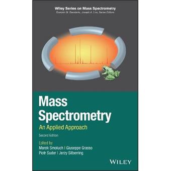 Mass Spectrometry An Applied Approach Wiley Series On Mass Spectrometry - 1