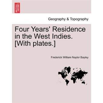 Four Years' Residence in the West Indies. [With Plates.] - Paperback / softback - 2011 - 1