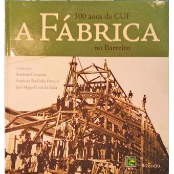 A fábrica, 100 anos da cuf no barreiro. - 1