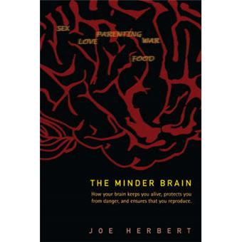The Minder Brain - How Your Brain Keeps You Alive, Protects You from Danger, and Ensures That You Reproduce - Paperback - 2007 - 1