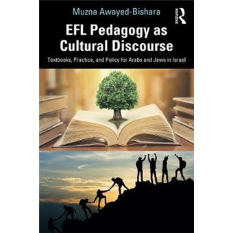 Efl Pedagogy As Cultural Discourse Textbooks, Practice, And Policy For Arabs And Jews In Israel - 1