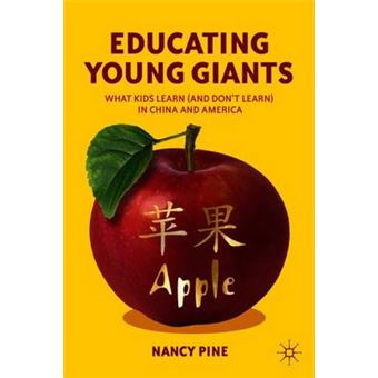 Educating Young Giants - What Kids Learn (and Don't Learn) in China and America - Paperback - 2012 - 1