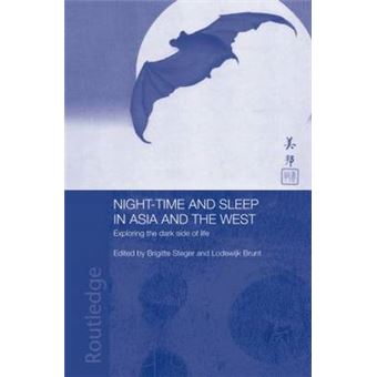 Night-time and Sleep in Asia and the West - Exploring the Dark Side of Life - Paperback - 2013 - 1