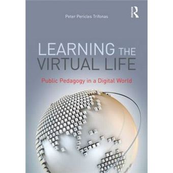Learning the Virtual Life - Public Pedagogy in a Digital World - Paperback - 2012 - 1