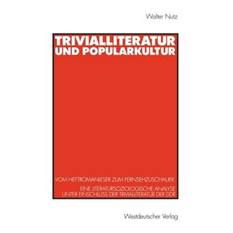 Trivialliteratur Und Popularkultur - Vom Heftromanleser Zum Fernsehzuschauer. Eine Literatursoziologische Analyse Unter Einschluss Der Trivialliteratur Der Ddr - Paperback / softback - 1999 - 1