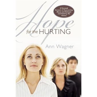 Hope For The Hurting - A Personal Account of Overcoming Abuse and Betrayal and Gaining the Victory - Hardback - 2012 - 1