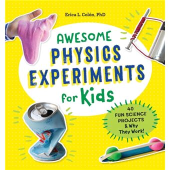 Awesome Physics Experiments For Kids  40 Fun Science Projects And Why They Work - 1