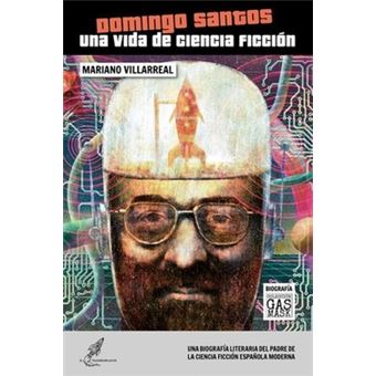 Domingo Santos. Una Vida De Ciencia Ficción - 1