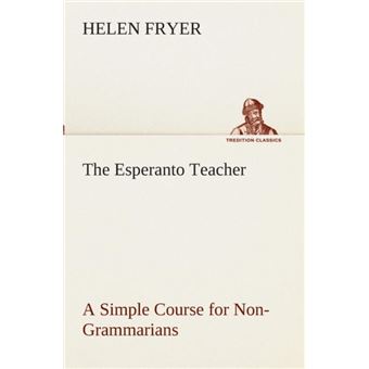 The Esperanto Teacher A Simple Course For Nongrammarians - 1