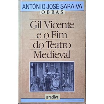 Gil vicente e o fim do teatro medieval. [4.ª edição] - 1