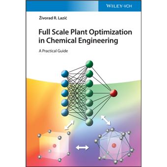 Full Scale Plant Optimization In Chemical Engineering By Lazic; Zivorad R. (Novi Beograd; Serbia) - 1