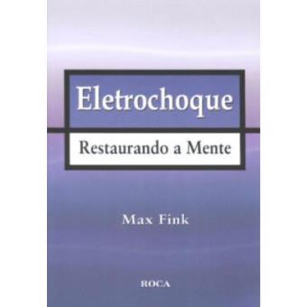 Eletrochoque. Restaurando A Mente - 1