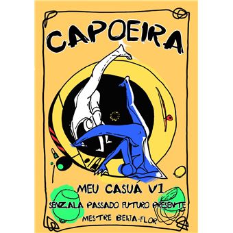 Capoeira Meu Casuá V1 - Senzala Passado Futuro Presente Mestre Beija-Flor - 1