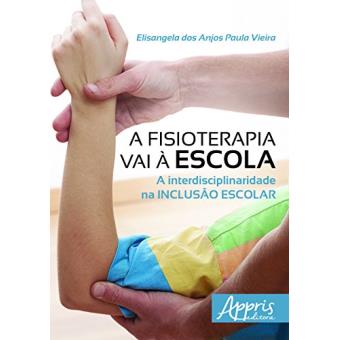 A Fisioterapia Vai à Escola. A Interdisciplinaridade na Inclusão Escolar - 1