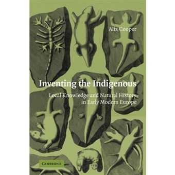 Inventing the Indigenous - Local Knowledge and Natural History in Early Modern Europe - Paperback - 2009 - 1