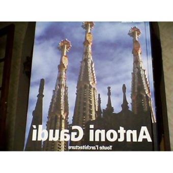 Antoni Gaudi Toute l'architecture Rainer Zebst - 1