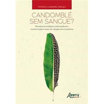 Candomblé Sem Sangue? Pensamento Ecológico Contemporâneo E Transformações Rituais Nas Religiões Afro-brasileiras - 1